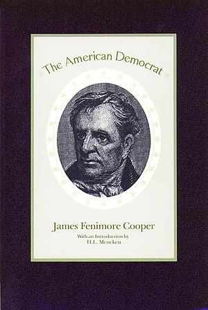 The American Democrat: Or Hints on the Social and Civic Relations by James Fenimore Cooper