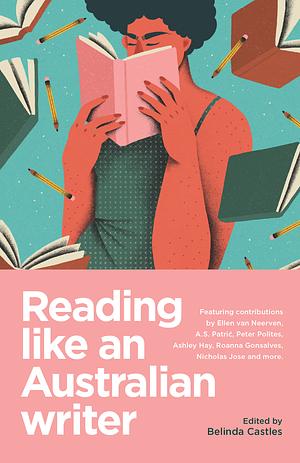 Reading Like An Australian Writer by Belinda Castles