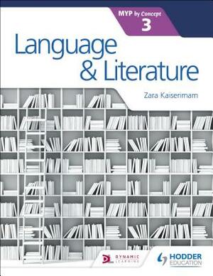 Language and Literature for the Ib Myp 3 by Zara Kaiserimam