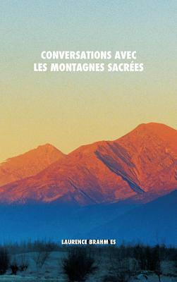 Conversations avec les montagnes sacrées by Laurence Brahm
