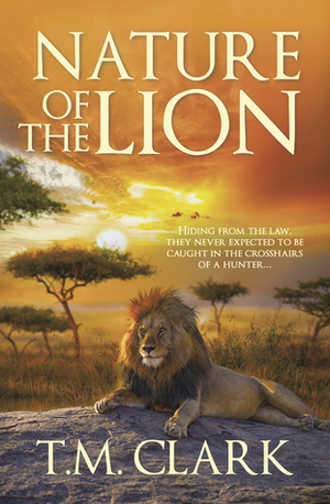 Nature Of The Lion by T.M. Clark