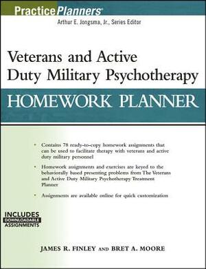 Veterans and Active Duty Military Psychotherapy Homework Planner, (with Download) by James R. Finley, Bret A. Moore