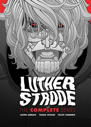 Luther Strode: The Complete Series by Justin Jordan, Tradd Moore, Felipe Sobreiro