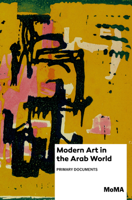 Modern Art in the Arab World: Primary Documents by 