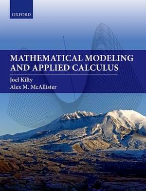 Mathematical Modeling and Applied Calculus by Alex McAllister, Joel Kilty