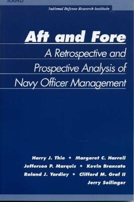 Aft and Force: A Retrospective and Prosoective Analysis of Navy Officer Management by Kevin Bracato, Harry J. Thie, Margaret C. Harrell