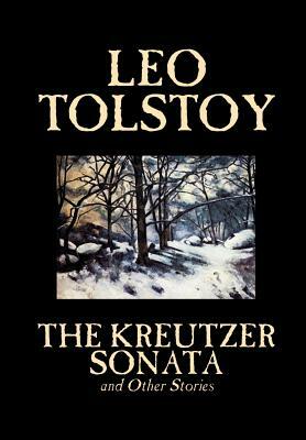 The Kreutzer Sonata and Other Stories by Leo Tolstoy, Fiction, Short Stories by Leo Tolstoy
