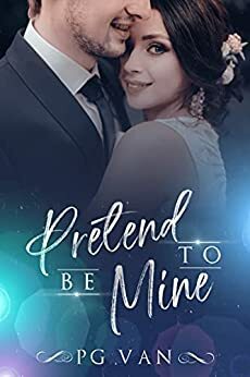 Pretend To Be Mine by P.G. Van