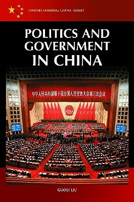 Politics and Government in China by Guoli Liu