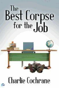 The Best Corpse for the Job by Charlie Cochrane