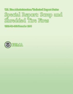 Special Report: Scrap and Shredded Tire Fires by National Fire Data Center, United States Fire Administration, Department of Homeland Security