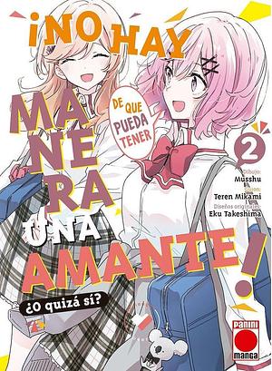 ¡No hay manera de que pueda tener una amante! ¿O quizá sí?, vol. 2 by Musshu, Musshu, Teren Mikami