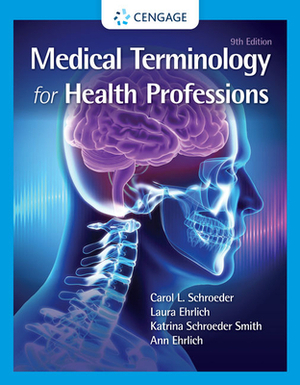 Medical Terminology for Health Professions, Spiral Bound Version by Carol L. Schroeder, Laura Ehrlich, Ann Ehrlich