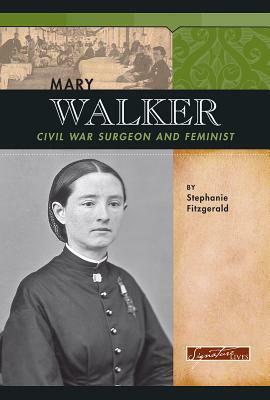 Mary Walker: Civil War Surgeon and Feminist by Stephanie Fitzgerald