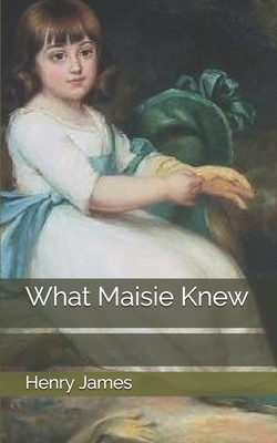 What Maisie Knew by Henry James