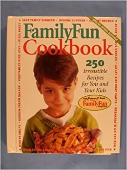 Family Fun Cookbook: 250 Irresistible Recipes for You and Your Kids by Family Fun Magazine, Deanna F. Cook