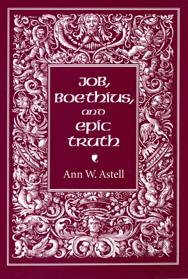 Job, Boethius, and Epic Truth by Ann W. Astell