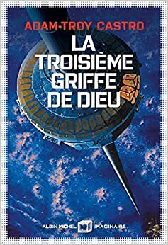 La Troisième Griffe de Dieu by Adam-Troy Castro