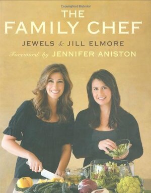 The Family Chef by Petrina Tinslay, Jennifer Aniston, Jill Elmore, Jewels Elmore, Ann Marsh