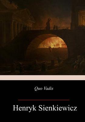 Quo Vadis: A Narrative of the Time of Nero by Henryk Sienkiewicz