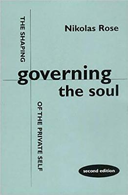 Governing the Soul: The Shaping of the Private Self - Second Edition by Nikolas Rose