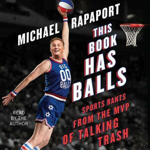 This Book Has Balls: Loud, Offensive, But Always Right by Michael Rapaport
