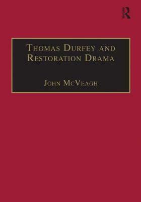 Thomas Durfey and Restoration Drama: The Work of a Forgotten Writer by John McVeagh