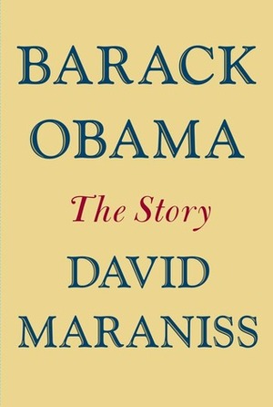 Barack Obama: The Story by David Maraniss