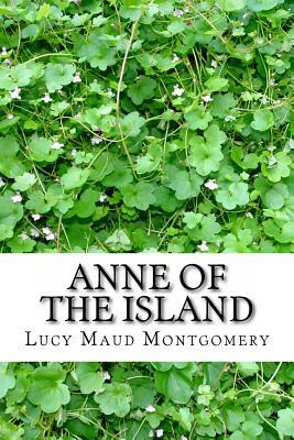 Anne of the Island by L.M. Montgomery