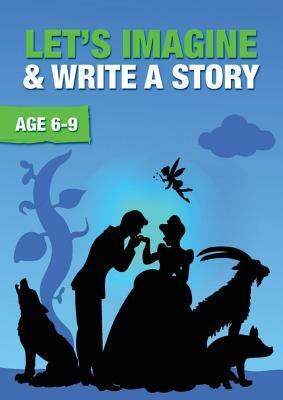 Let's Imagine And Write A Story (6-9 years): Time To Read And Write Series by Sally Jones, Amanda Jones