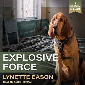 Explosive Force by Lynette Eason