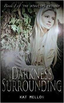 Darkness Surrounding by Kat Mellon