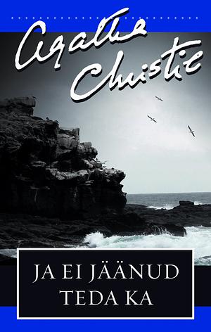 Ja ei jäänud teda ka by Agatha Christie