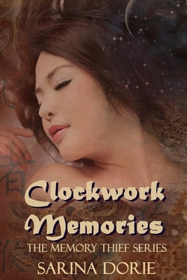 Clockwork Memories: A Steampunk Novel by Sarina Dorie