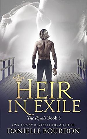 Heir in Exile by Danielle Bourdon