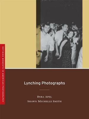 Lynching Photographs by Dora Apel, Shawn Michelle Smith