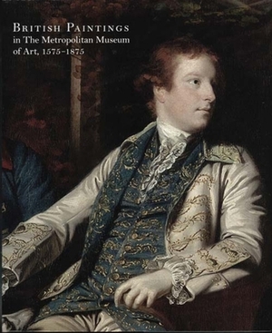 British Paintings in the Metropolitan Museum of Art, 1575-1875 by Katharine Baetjer