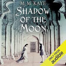 Shadow of the Moon by M.M. Kaye