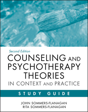 Counseling and Psychotherapy Theories in Context and Practice, with Video Resource Center: Skills, Strategies, and Techniques by John Sommers-Flanagan, Rita Sommers-Flanagan