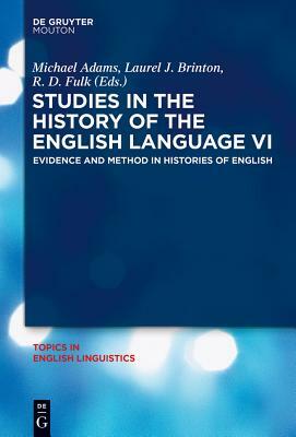 Studies in the History of the English Language VI: Evidence and Method in Histories of English by 