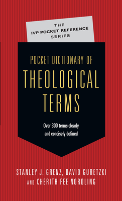 Pocket Dictionary of Theological Terms by David Guretzki, Cherith Fee Nordling, Stanley J. Grenz
