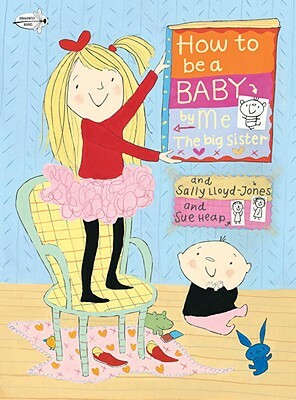 How to Be a Baby... by Me, the Big Sister by Sally Lloyd-Jones