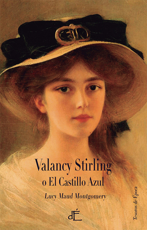 Valancy Stirling o El castillo azul by Carmen Forján, L.M. Montgomery, Susanna González, Almudena Cardeñoso, Rosa Sahuquillo Moreno