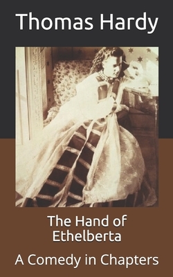 The Hand of Ethelberta: A Comedy in Chapters by Thomas Hardy