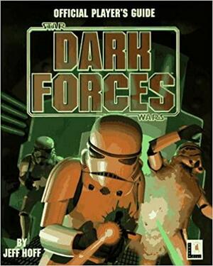 Dark Forces: Official Players Guide by Jeff Hoff