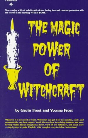 The Magic Power of Witchcraft by Gavin Frost, Yvonne Frost