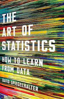 The Art of Statistics: How to Learn from Data by David Spiegelhalter