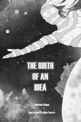 The Birth of an Idea by Andrew Chase