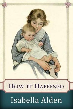 How It Happened by Isabella MacDonald Alden