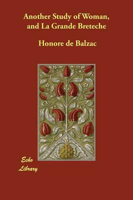 Another Study of Woman, and La Grande Breteche by Honoré de Balzac